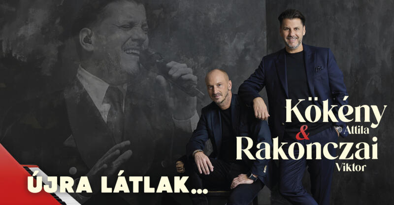 KÖKÉNY ATTILA & RAKONCZAI VIKTOR - ÚJRA LÁTLAK KÖKÉNY ATTILA & RAKONCZAI VIKTOR - ÚJRA LÁTLAK